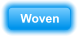Woven