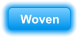 Woven