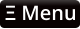 Ξ Menu